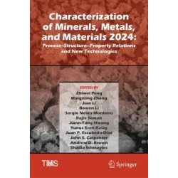 Characterization of Minerals, Metals, and Materials 2024: Process–Structure–Property Relations and New Technologies