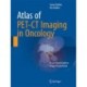 Atlas of PET-CT Imaging in Oncology: A Case-Based Guide to Image Interpretation