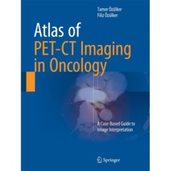 Atlas of PET-CT Imaging in Oncology: A Case-Based Guide to Image Interpretation