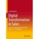Digital Transformation in Sales: How to Turn a Buzzword into Real Sales Practice – A 21-Step Guide