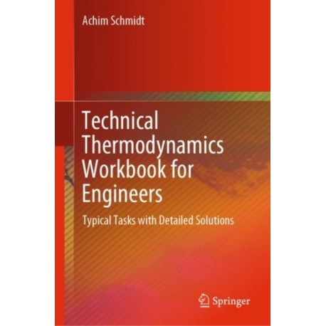 Technical Thermodynamics Workbook for Engineers: Typical Tasks with Detailed Solutions
