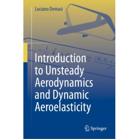Introduction to Unsteady Aerodynamics and Dynamic Aeroelasticity