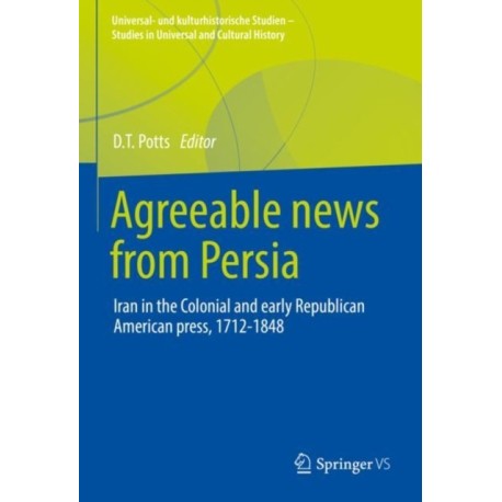 Agreeable News from Persia: Iran in the Colonial and Early Republican American Press, 1712-1848