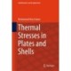 Thermal Stresses in Plates and Shells