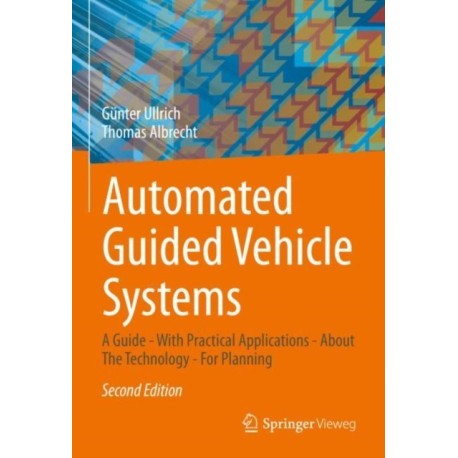 Automated Guided Vehicle Systems: A Guide - With Practical Applications - About The Technology - For Planning