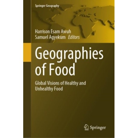 Geographies of Food: Global Visions of Healthy and Unhealthy Food