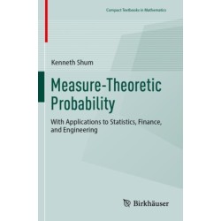 Measure-Theoretic Probability: With Applications to Statistics, Finance, and Engineering
