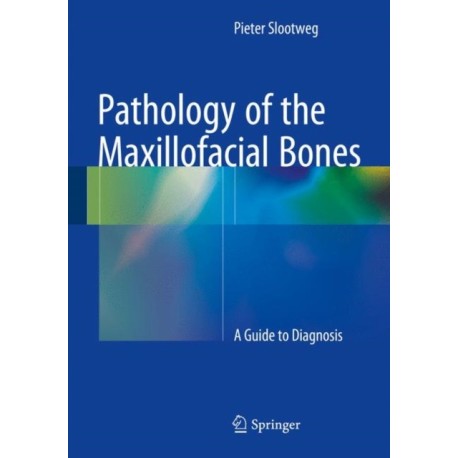 Pathology of the Maxillofacial Bones: A Guide to Diagnosis