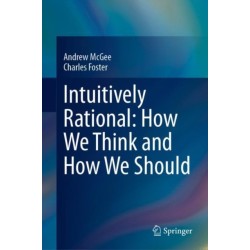 Intuitively Rational: How We Think and How We Should