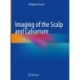 Imaging of the Scalp and Calvarium