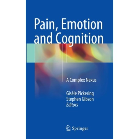 Pain, Emotion and Cognition: A Complex Nexus