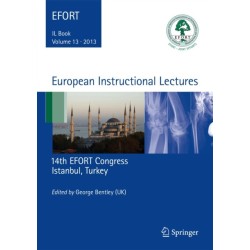 European Instructional Lectures: Volume 13, 2013, 14th EFORT Congress, Istanbul, Turkey