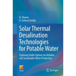 Solar Thermal Desalination Technologies for Potable Water: Exploring Viable Options for Reliable and Sustainable Water Production