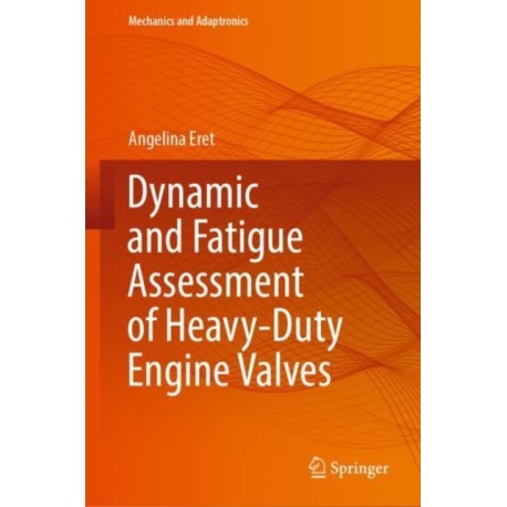 Dynamic and Fatigue Assessment of Heavy-Duty Engine Valves