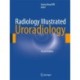Radiology Illustrated: Uroradiology