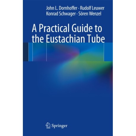 A Practical Guide to the Eustachian Tube