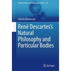 Rene Descartes’s Natural Philosophy and Particular Bodies