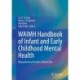 WAIMH Handbook of Infant and Early Childhood Mental Health: Biopsychosocial Factors, Volume One