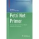 Petri Net Primer: A Compendium on the Core Model, Analysis, and Synthesis