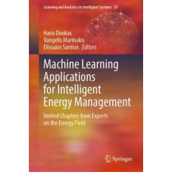 Machine Learning Applications for Intelligent Energy Management: Invited Chapters from Experts on the Energy Field