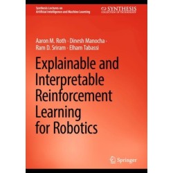 Explainable and Interpretable Reinforcement Learning for Robotics
