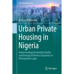 Urban Private Housing in Nigeria: Understanding Residential Quality and Housing Preference Dynamics in Metropolitan Lagos