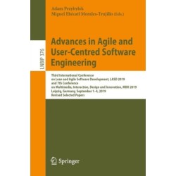 Advances in Agile and User-Centred Software Engineering: Third International Conference on Lean and Agile Software Development, LASD 2019, and 7th Conference on Multimedia, Interaction, Design and Innovation, MIDI 2019, Leipzig, Germany, September 1–4, 