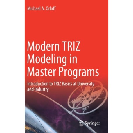Modern TRIZ Modeling in Master Programs: Introduction to TRIZ Basics at University and Industry