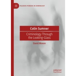 Colin Sumner: Criminology Through the Looking-Glass