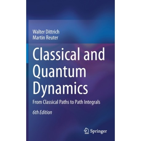 Classical and Quantum Dynamics: From Classical Paths to Path Integrals