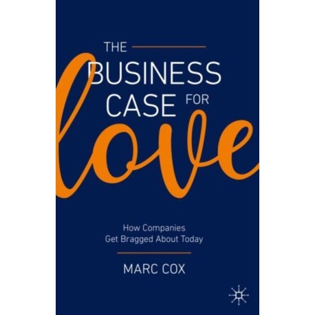 The Business Case for Love: How Companies Get Bragged About Today