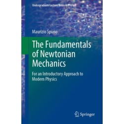 The Fundamentals of Newtonian Mechanics: For an Introductory Approach to Modern Physics