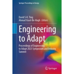 Engineering to Adapt: Proceedings of Engineering to Adapt 2023 Symposium and Industry Summit