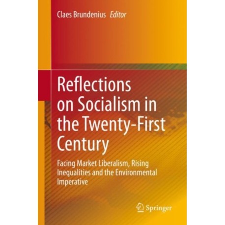 Reflections on Socialism in the Twenty-First Century: Facing Market Liberalism, Rising Inequalities and the Environmental Imperative