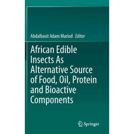 African Edible Insects As Alternative Source of Food, Oil, Protein and Bioactive Components