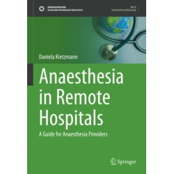 Anaesthesia in Remote Hospitals: A Guide for Anaesthesia Providers