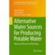 Alternative Water Sources for Producing Potable Water: Advances in Research & Technology