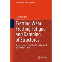Fretting Wear, Fretting Fatigue and Damping of Structures: Design Engineering Hand Book Learned from Failure Cases
