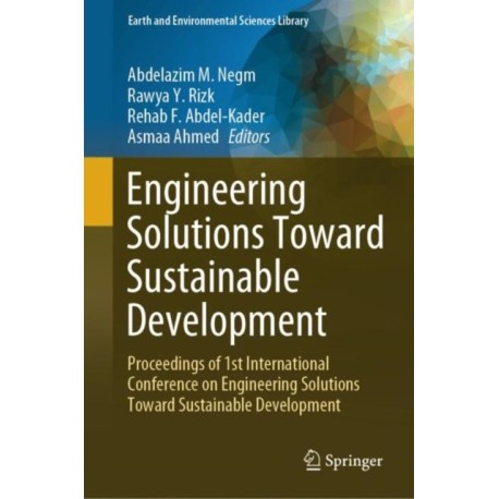 Engineering Solutions Toward Sustainable Development: Proceedings of 1st International Conference on Engineering Solutions Toward Sustainable Development