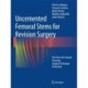 Uncemented Femoral Stems for Revision Surgery: The Press-fit Concept - Planning - Surgical Technique - Evaluation