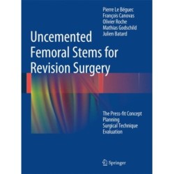 Uncemented Femoral Stems for Revision Surgery: The Press-fit Concept - Planning - Surgical Technique - Evaluation