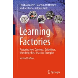 Learning Factories: Featuring New Concepts, Guidelines, Worldwide Best-Practice Examples
