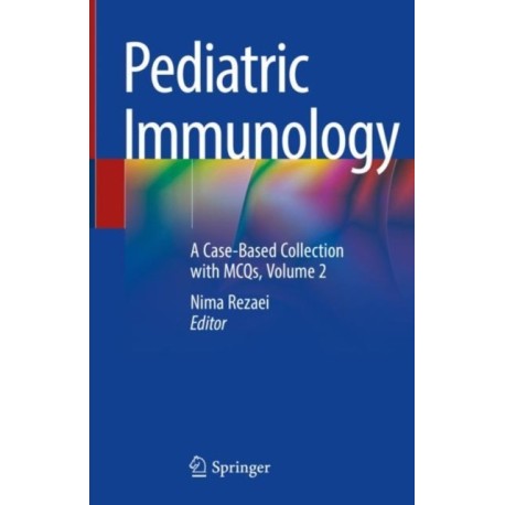 Pediatric Immunology: A Case-Based Collection with MCQs, Volume 2