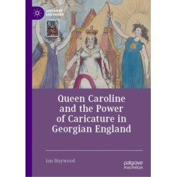Queen Caroline and the Power of Caricature in Georgian England