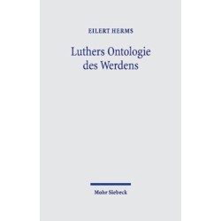 Luthers Ontologie des Werdens: Verwirklichung des Eschatons durchs Schopferwort im Schopfergeist. Trinitarischer Panentheismus