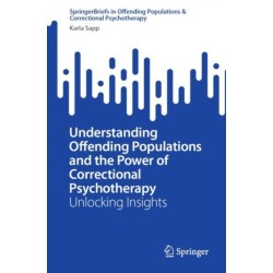 Understanding Offending Populations and the Power of Correctional Psychotherapy: Unlocking Insights