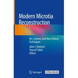 Modern Microtia Reconstruction: Art, Science, and New Clinical Techniques