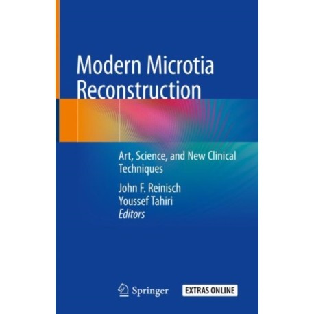 Modern Microtia Reconstruction: Art, Science, and New Clinical Techniques