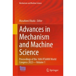 Advances in Mechanism and Machine Science: Proceedings of the 16th IFToMM World Congress 2023—Volume 1