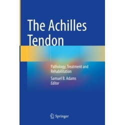 The Achilles Tendon: Pathology, Treatment and Rehabilitation